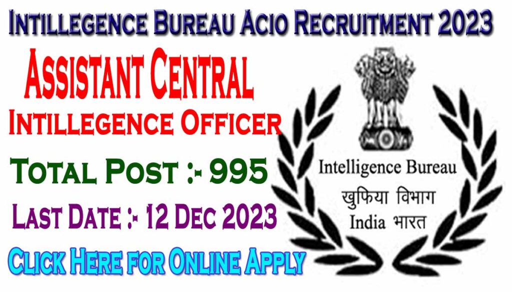 Intelligence Bureau IB Recruitment 2023 I इंटिलिजेंस ब्यूरो में 995 पदों पर निकली बम्पर भर्ती 1 Intelligence Bureau IB Recruitment 2023