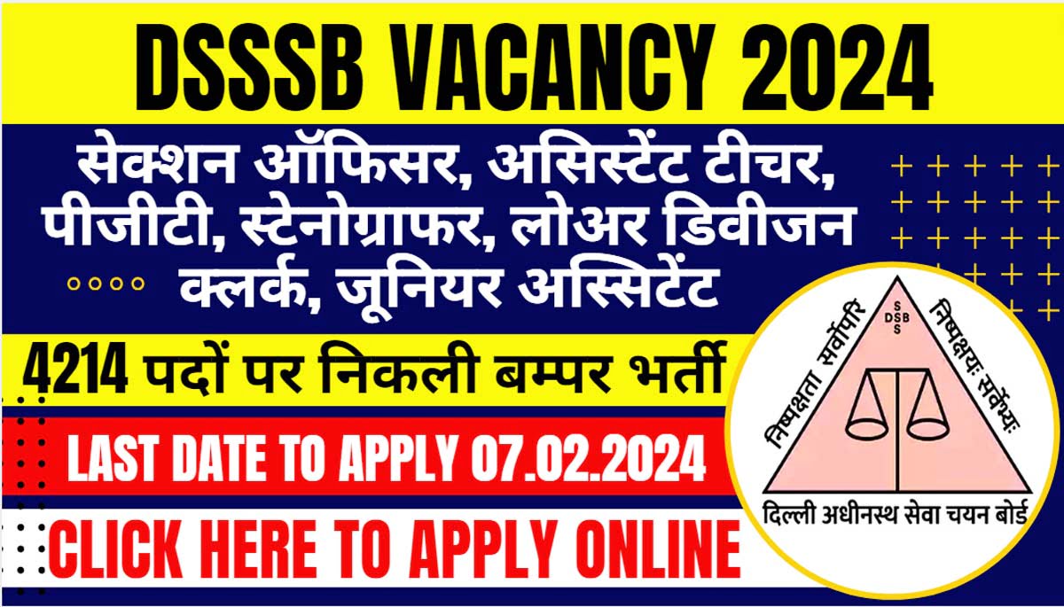 DSSSB vacancy 2024, Post 4214 I दिल्ली अधीनस्थ सेवा चयन बोर्ड में 4214 पदों पर निकली बम्पर भर्ती I Click Here Today to Apply Online 1 DSSSB vacancy 2024