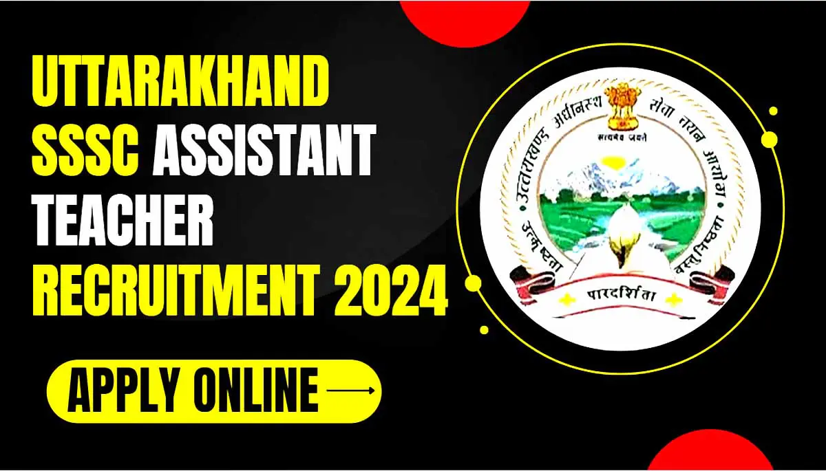 Uttarakhand SSSC Assistant Teacher Recruitment 2024
